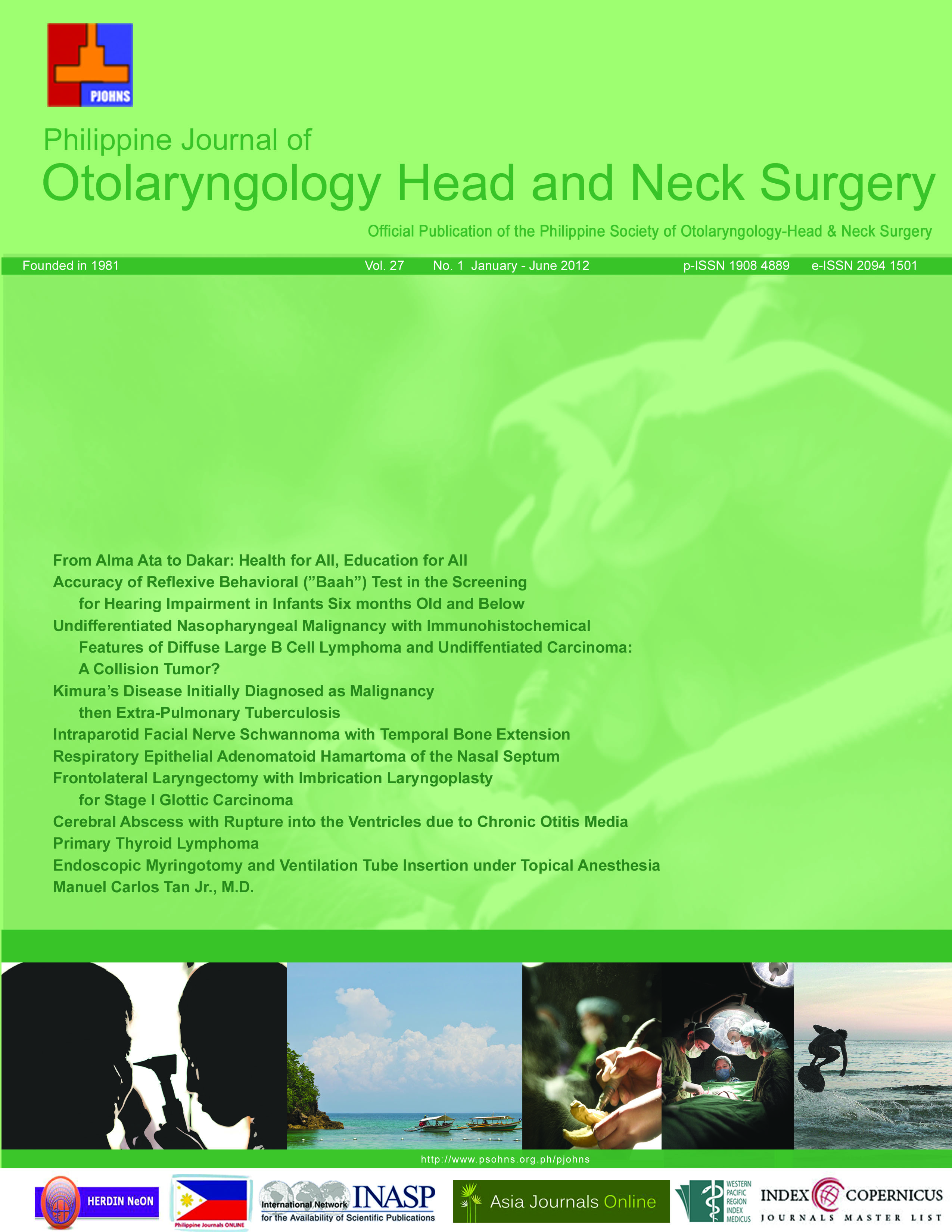 					View Vol. 27 No. 1 (2012): Philippine Journal of Otolaryngology-Head and Neck Surgery
				