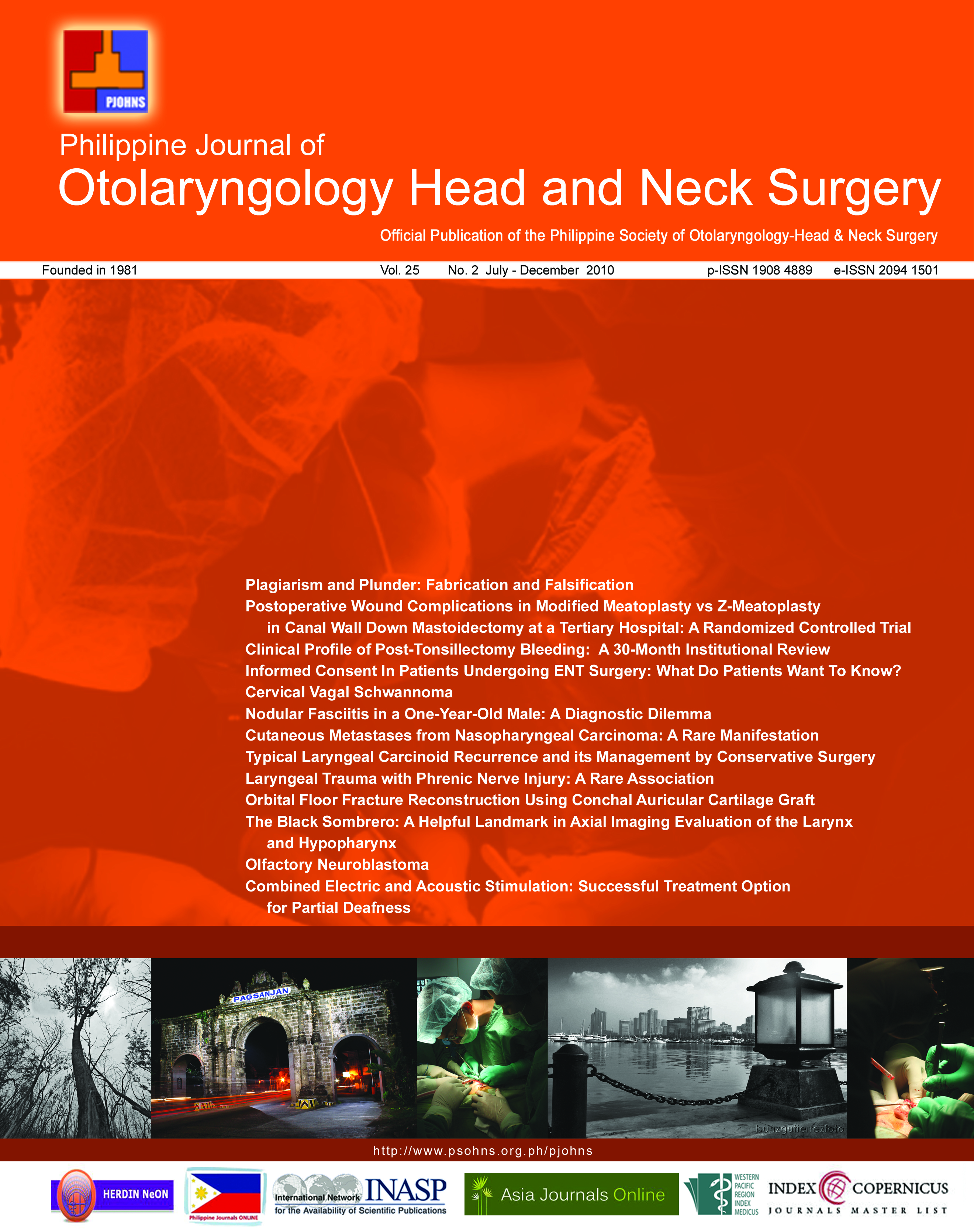 					View Vol. 25 No. 2 (2010): Philippine Journal of Otolaryngology-Head and Neck Surgery
				
